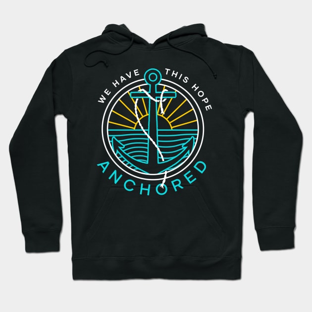 Anchored: We Have This Hope Hoodie by CornerstoneFellowship